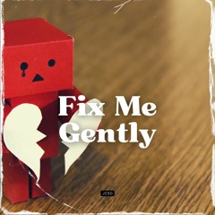 Fix Me Gently
