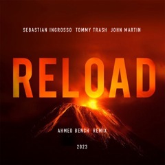 FREE DOWNLOAD - Sebastian Ingrosso - Reload (Ahmed Bench remix 2023) Radio Edit