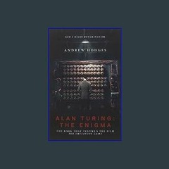 #^Download 💖 Alan Turing: The Enigma: The Book That Inspired the Film The Imitation Game - Updated