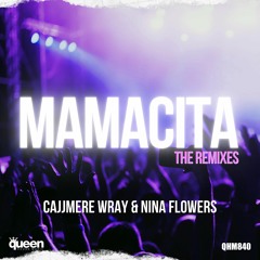 QHM840 - Cajjmere Wray & Nina Flowers - Mamacita (Daniel Cordova Remix)