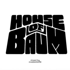 House Of Baum mixed by middleNAME