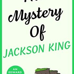ACCESS EPUB 📑 The Mystery of Jackson King: An Edward Crisp Novella (Edward Crisp Mys