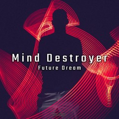 Mind Destroyer - Future Dream