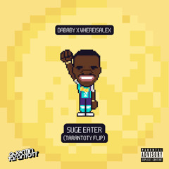 Dababy x Whereisalex - Suge Eater (TARANTOTY FLIP)