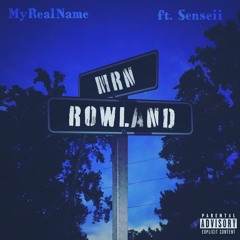 Rowland - MyRealName ft Senseii