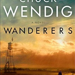 [ACCESS] EBOOK 🖋️ Wanderers: A Novel by  Chuck Wendig PDF EBOOK EPUB KINDLE