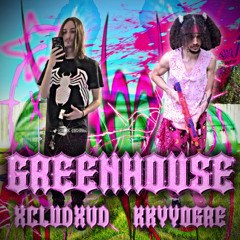 kkyyogre & xcludxvd - greenhouse (prod. vanquish) ig. @kkyyogre @xcludxvd