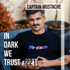 Captain Mustache - IN DARK WE TRUST #221