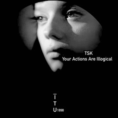 TSK - Your Actions Are Illogical [ITU1898]