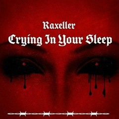 Raxeller - Crying In Your Sleep |Improved Mix