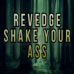 REVEDGE - SHAKE YOUR ASS