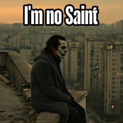 I'm no Saint
