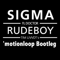 Sigma Ft. Doktor - Rudeboy (Tim Livvdt's 'motionloop Bootleg)