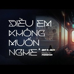 Điều Em Không Muốn Nghe#QNT - Dick