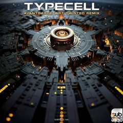Typecell 'Avantgarde' (Art Twisted Remix) [Subplate Recordings]