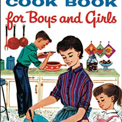 Access KINDLE 💝 Betty Crocker's Cook Book for Boys and Girls by  Betty Crocker &  Gl