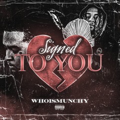 Signed To You - WhoIsMunchy (prod by whoismunchy x mikecongo)