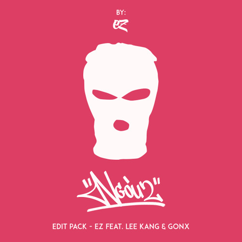 [FREE DOWNLOAD] | "NGÒU 2" EDIT PACK - EZ feat. LEE KANG & GONX (Preview)
