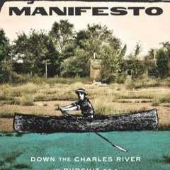 (PDF/DOWNLOAD) My Green Manifesto: Down the Charles River in Pursuit of a New Environmentalism