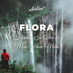 Human Is Alive & Man From Mars - Flora