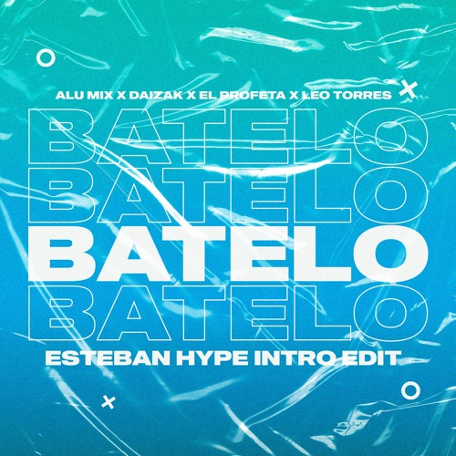 ALU MIX X DAIZAK X EL PROFETA X LEO TORRES - BATELO [Esteban Hype Intro 96Bpm] FREE DOWNLOAD