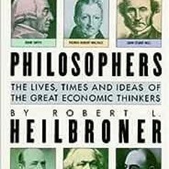 [PDF] Read The Worldly Philosophers: The Lives, Times, and Ideas of the Great Economic Thinkers by R
