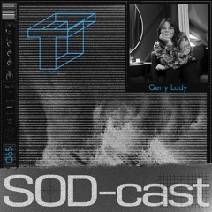 SOD-cast 065 - Gerry Lady [System of Destruction]