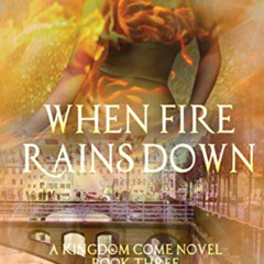 READ EPUB 📃 When Fire Rains Down (Kingdom Come) by  Cecelia Earl &  Hot Tree Editing