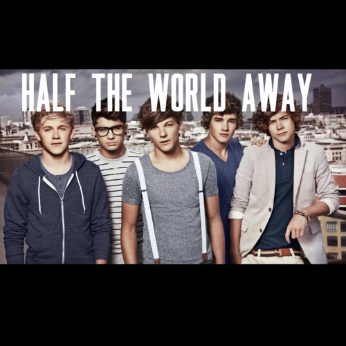 half the world away - one direction