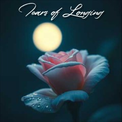 Tears of Longing (version 2)