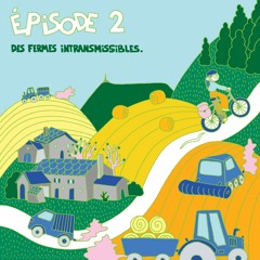 Épisode 2 : des fermes de moins en moins transmissibles