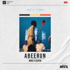 Abeerun - Noice X Ekathi (Live)