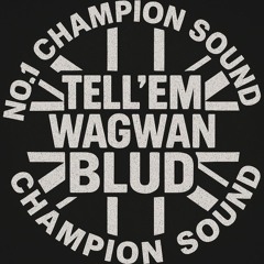 Tell 'Em Wagwan Blud