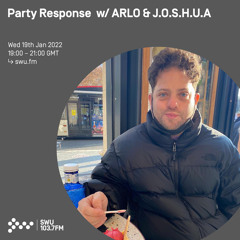 Party Response w/ ARLO & J.O.S.H.U.A 19TH JAN 2022