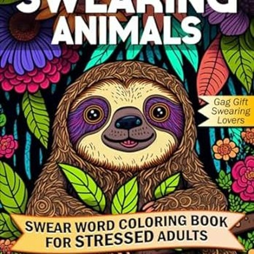 Swear Word Coloring Books for Adults Ser.: Sloth Coloring Book : Swear Word  Black Night Edition: an Adult Coloing Book of 40 Sweary Adult Coloring  Pages with Rude, Funny Sloths by Adult