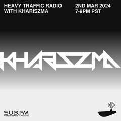 2024-3-2 Heavy Traffic Radio With Khariszma