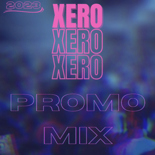 Stream XERO PROMO MIX [2023] by XERO [UK] Listen online for free on