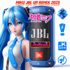 MIKU JBL UP REMIX 2025