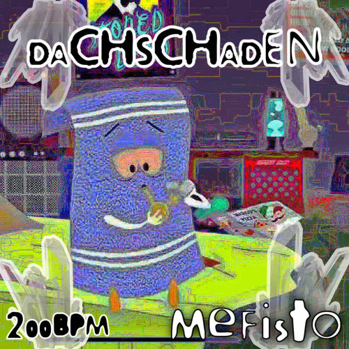 DaCHschAdeN [200BPM] - MeFistO [E2S]