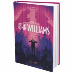 Flashback B.O #7 : John Williams par Jean-Christophe Manuceau ("L'Oeuvre de John Williams")