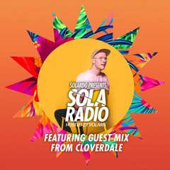 Solardo Presents SOLA Radio 096 - Cloverdale Guest Mix