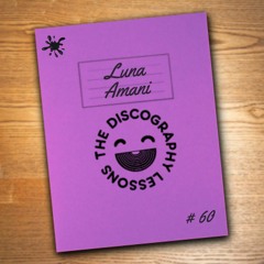 Luna Amani - The Discography Lessons # 60