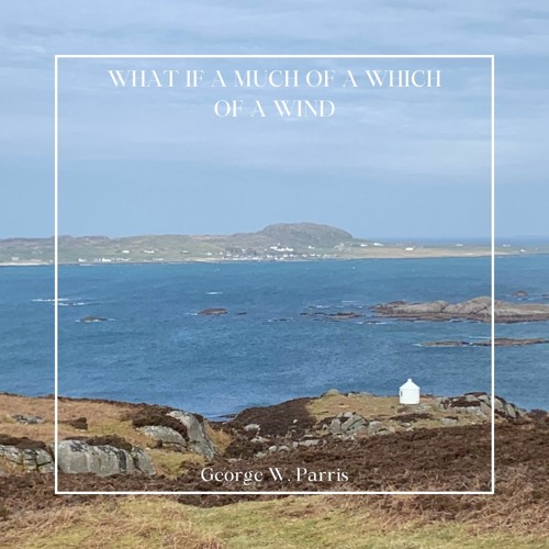 Stream what If A Much Of A Which Of A Wind By George W Parris Stream what if a much of a which of a wind by george w parris
