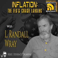 Inflation: The Fed's Crash Landing with L. Randall Wray