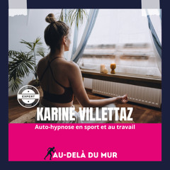 54 - Karine Villettaz / l’auto-hypnose en sport et au travail