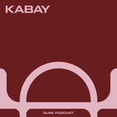 DUSKCAST 024 : KABAY