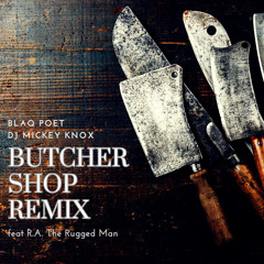 Butcher Shop (feat R.A. The Rugged Man) (Remix)