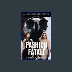 Read Ebook ✨ Fashion Fatale: A Jane Mitchell Novel     Kindle Edition [PDF,EPuB,AudioBook,Ebook]