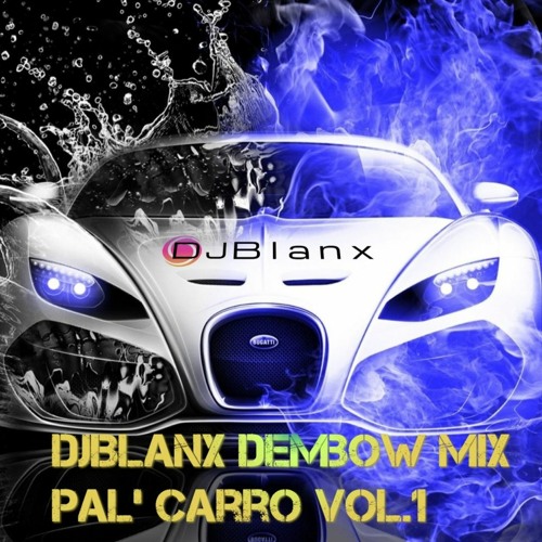 DjBlanx Dembow Mix Pal Carro Vol 1