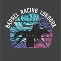 [DOWNLOAD] EPUB ✏️ Barrel Racing Logbook: Barrel Racer Tracker - Horse Lovers Log Boo